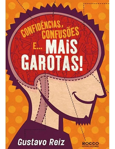 Livro Confidências Confusões E Mais Garotas De Gustavo Reiz Edição 1 Capa Mole 2011 Em Português Editora Rocco