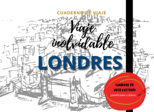 Libro: Viaje Inolvidable Londres: Cuaderno De Viaje Ilustrad