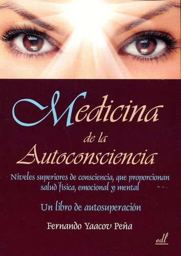 Medicina De La Autoconsciencia, Fernando Yaacov Peña, Edl