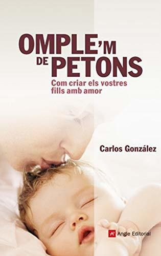 Omple'm De Petons: Com Criar Els Vostres Fills Amb Amor: 3 (