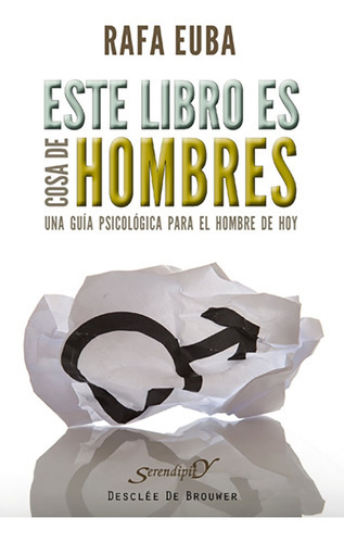 Este Libro Es Cosa De Hombres, De Rafael Euba Ibarreche. Editorial Desclée De Brouwer, Tapa Blanda, Edición 1 En Español, 2010