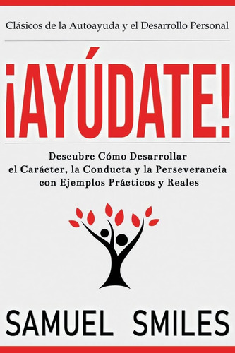 Libro: ¡ayúdate!: Descubre Cómo Desarrollar El Carácter, La