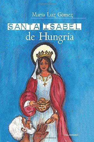 Libro Santa Isabel De Hungría (caligrama) (spanish Ed Lbm5