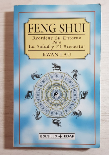 Feng Shui: Reordene Su Entorno Para La Salud Y El Bienestar