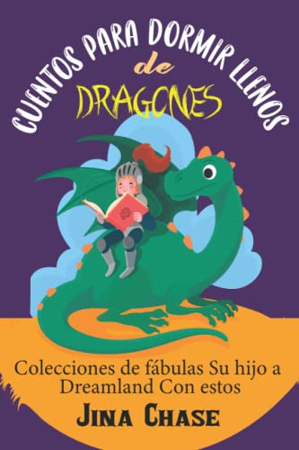 Cuentos Para Dormir Llenos De Dragones: Colecciones De Fabul