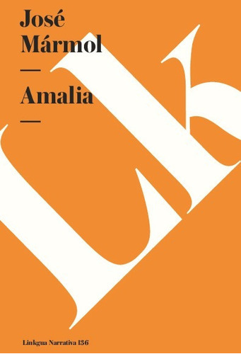 Amalia, De José Mármol. Editorial Linkgua Red Ediciones En Español