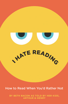 Libro I Hate Reading: How To Read When You'd Rather Not -...