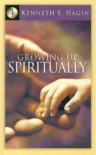 Growing Up Spiritually, De Kenneth E Hagin. Editorial Faith Library Publications, Tapa Blanda En Inglés