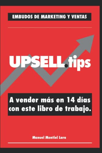 Upsell Tips: A Vender Mas En 14 Dias Con Este Libro De Traba