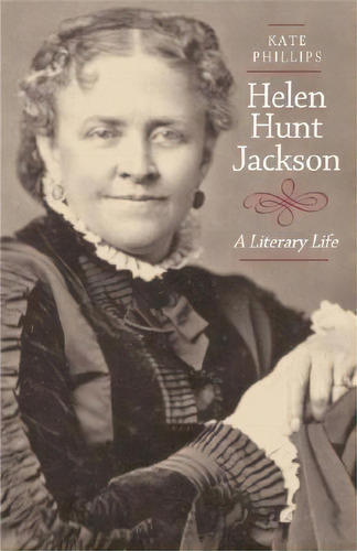 Helen Hunt Jackson, De Kate Phillips. Editorial University California Press, Tapa Dura En Inglés