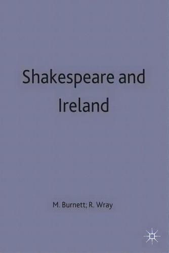 Shakespeare And Ireland, De Mark Thornton Burnett. Editorial Palgrave Macmillan, Tapa Dura En Inglés