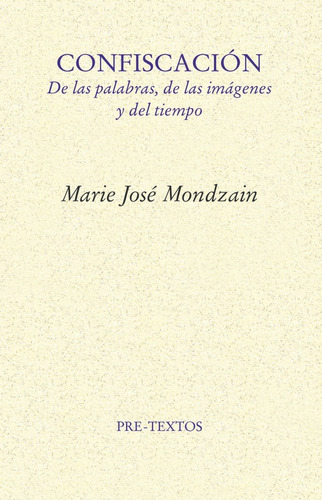 Confiscacion, De Mondzain,marie Jose. Editorial Pre-textos, Tapa Blanda En Español