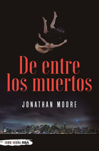 De Entre Los Muertos, De Moore Jonathan. Serie Negra Rba, Vol. 1. Editorial Rba Libros, Tapa Dura En Español