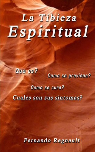 Libro La Tibieza Espiritual: La Enfermedad Espiritual Más Co