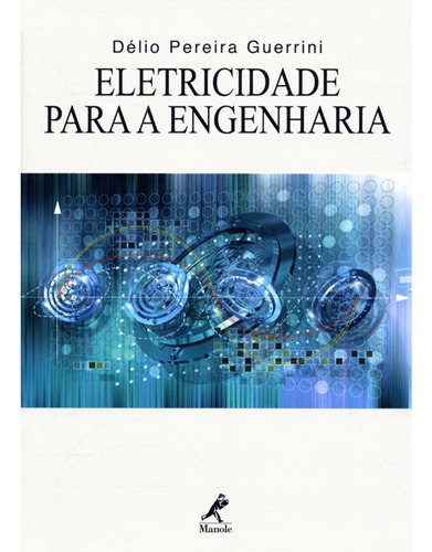 Eletricidade para a engenharia, de Guerrini, Délio Pereira. Editora Manole LTDA, capa mole em português, 2003