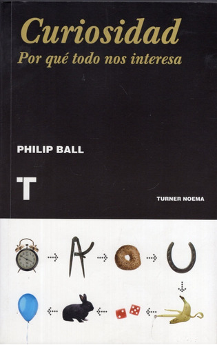 Libro: Curiosidad Por Que Todo Nos Interesa / Philip Ball