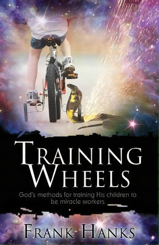 Training Wheels, De Mr Frank Hanks. Editorial Empty Hospitals Publishing, Tapa Blanda En Inglés