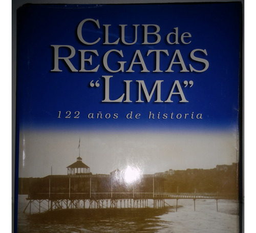 Club De Regatas Lima 122 Años De Historia 1875-1997 Macera