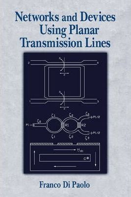 Networks And Devices Using Planar Transmissions Lines - F...