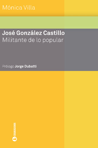 José González Castillo: Militante De Lo Popular - Monica Vil