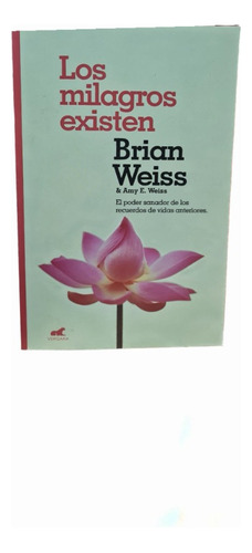 Los Milagros Existen - Brian Weiss Y Amy E. Weiss