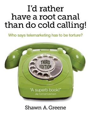 Libro I'd Rather Have A Root Canal Than Do Cold Calling!:...