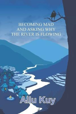 Libro Becoming Mad And Asking Why The River Is Flowing - ...