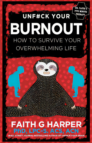 Unfuck Your Burnout: How To Survive Your Overwhelming Life, De Harper, Faith G.. Editorial Microcosm Pub, Tapa Blanda En Inglés