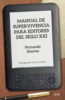 Manual De Supervivencia Para Editores Del Siglo Xxi, De Esteves, Fernando. Serie Fuera De Colección Editorial Ariel México, Tapa Blanda En Español, 2015
