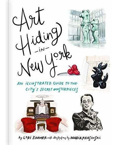 Art Hiding In New York An Illustrated Guide To The.., De Zimmer, Lori. Editorial Running Press Adult En Inglés