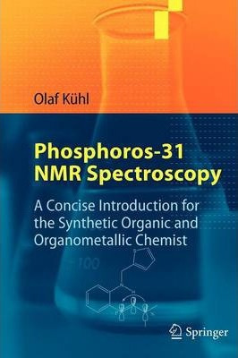 Libro Phosphorus-31 Nmr Spectroscopy : A Concise Introduc...