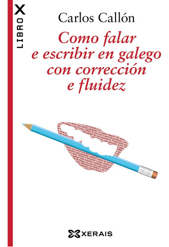 Como Falar E Escribir En Galego Con Corrección E Fluidez (ed