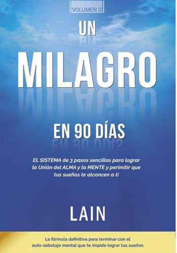 Un Milagro En 90 Dias - Volumen 2 - Lain Garcia Calvo