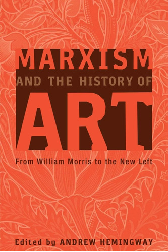 Libro: Marxism And The History Of Art: From William Morris T