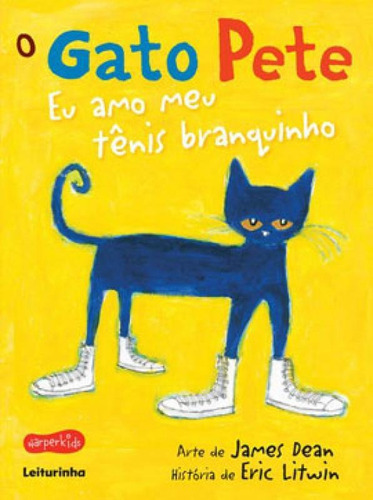 O Gato Pete - Eu Amo Meu Tênis Branquinho, De Litwin, Eric. Editora Harperkids, Capa Mole Em Português