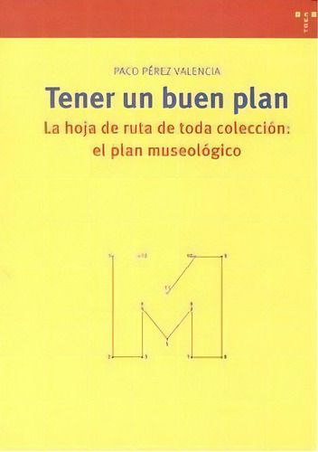 Tener Un Buen Plan, De Pérez Valencia, Paco. Editorial Ediciones Trea, S.l., Tapa Blanda En Español