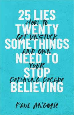 Libro 25 Lies Twentysomethings Need To Stop Believing - A...