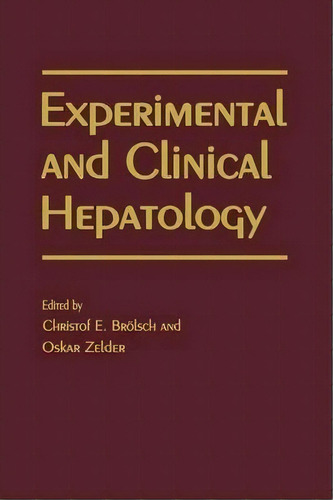 Experimental And Clinical Hepatology : Proceedings Of The 5th Workshop On Experimental And Clinic..., De C. E. Broelsch. Editorial Springer, Tapa Blanda En Inglés