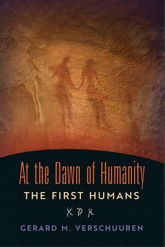 At The Dawn Of Humanity : The First Humans, De Gerard M Verschuuren. Editorial Angelico Press, Tapa Blanda En Inglés