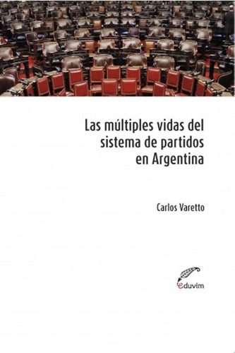 Las Múltiples Vidas Del Sistema De Partidos En Argentina