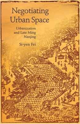 Libro Negotiating Urban Space: Urbanization And Late Ming...