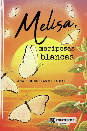 Melisa, Mariposas Blancas, De Higueras De La Calle , Ana B..., Vol. 1.0. Editorial Mr. Momo, Tapa Blanda, Edición 1.0 En Español, 2032