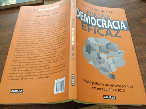 Luis Carlos Ugalde Por Una Democracia Eficaz 1977 2012 (Usado)