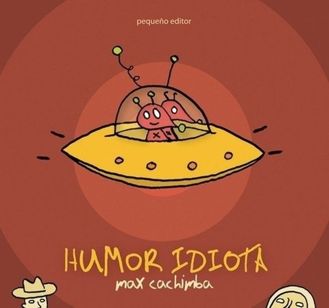 Humor Idiota - Max Cachimba