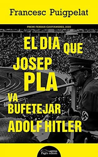 El Dia Que Josep Pla Va Bufetejar Adolf Hitler: 21 (lo Marra