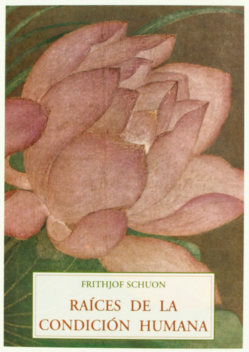 Frithjof Schuon : Raices De La Condicion Humana - Olañeta