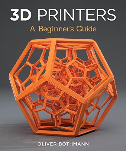 3d Printers A Beginners Guide (fox Chapel Publishing) Learn 