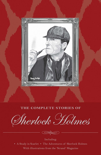 The Complete Stories Of Sherlock Holmes - Wordsworth Special