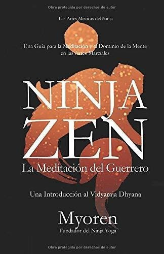 Ninja Zen La Meditacion Del Guerrero - Myoren,..., de Myoren, Sensei. Editorial Independently Published en español