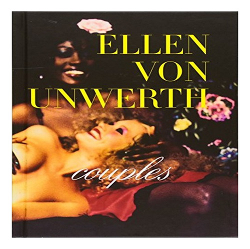 Ellen Von Unwerth: Couples - Ellen Von Unwerth, Ingrid . Eb8